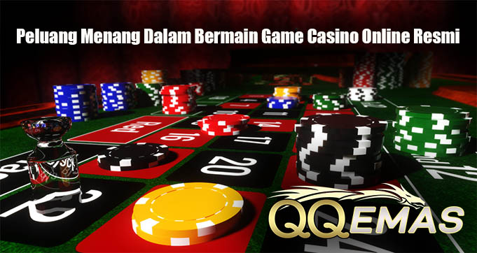 Peluang Menang Dalam Bermain Game Casino Online Resmi