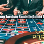 Taktik Menang Taruhan Roulette Online Terpercaya